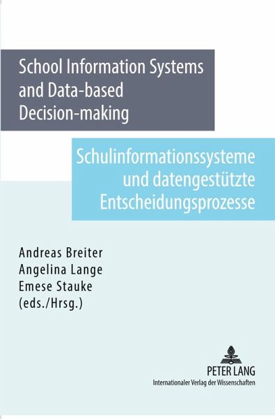 School Information System and Data-based Decision-making- Schulinformationssysteme und datengestützte Entscheidungsprozesse School Information System and Data-based Decision-making- Schulinformationssysteme und datengestützte Entscheidungsprozesse