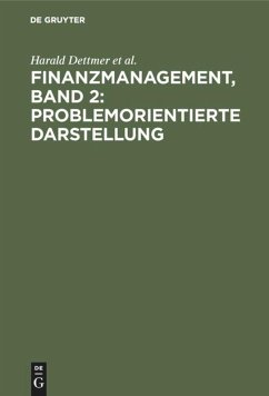 Finanzmanagement, Band 2: Problemorientierte Darstellung - Dettmer, Harald; Zdrowomyslaw, Norbert; Rothlauf, Jürgen; Hausmann, Thomas