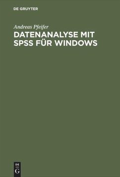 Datenanalyse mit SPSS für Windows - Pfeifer, Andreas;Schuchmann, Marco
