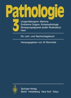 Pathologie. Ein Lehr- und Nachschlagebuch / Urogenitalorgane, Mamma, Endokrine Organe, Kinderpathologie, Stütz- und Bewegungsapparat (ausser Muskulatur), Haut - Remmele, W.