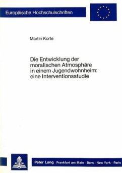 Die Entwicklung der moralischen Atmosphäre in einem Jugendwohnheim: - Korte, Martin