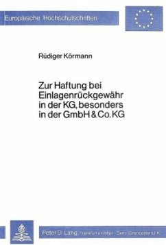 Zur Haftung bei Einlagenrückgewähr in der KG, besonders in der GmbH & Co. KG - Körmann, Rüdiger