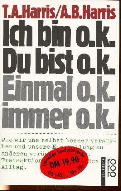 Ich bin o.k. Du bist o.k.. Einmal o.k., immer o.k.