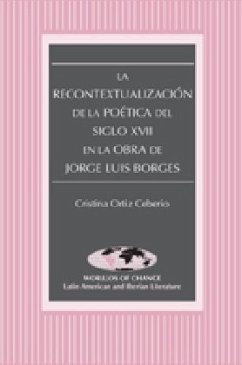 La Recontextualización de la Poética del Siglo XVII en la Obra de Jorge Luis Borges - Ortiz Ceberio, Christina