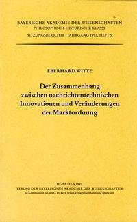 Der Zusammenhang zwischen nachrichtentechnischen Innovationen und Veränderungen der Marktordnung - Witte, Eberhard