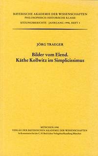 Bilder vom Elend. Käthe Kollwitz im Simplicissimus - Jörg Traeger