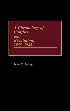 A Chronology of Conflict and Resolution, 1945-1985 - Jessup, John E.