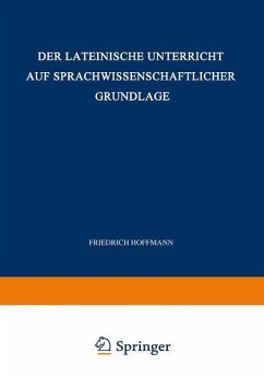 Der Lateinische Unterricht auf Sprachwissenschaftlicher Grundlage - Hoffmann, Friedrich