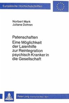 Patenschaften - eine Möglichkeit der Laienhilfe zur Reintegration psychisch Kranker in die Gesellschaft - Mark, Norbert;Dohren, Juliane