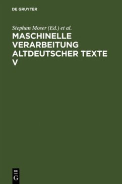 Maschinelle Verarbeitung altdeutscher Texte V - Moser, Stephan / Stahl, Peter / Wegstein, Werner / Wolf, Norbert Richard (Hgg.)