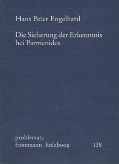 Die Sicherung der Erkenntnis bei Parmenides - Engelhard, Hans Peter