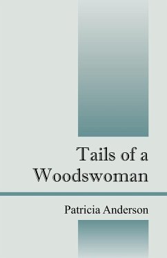 Tails of a Woodswoman - Anderson, Patricia