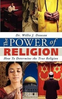 The Power of Religion: How To Determine the True Religion - Duncan, Willie J.