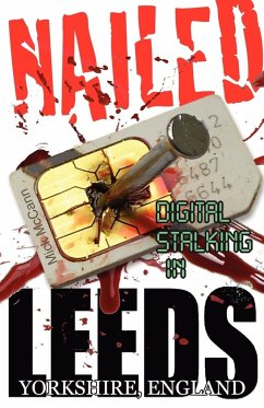 Nailed - Digital Stalking in Leeds, Yorkshire, England - McCann, Mick