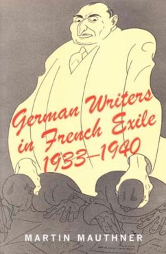 German Writers in French Exile 1933-1940 - Mauthner, Martin