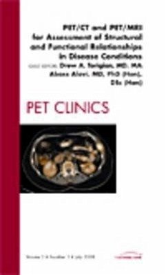 Pet/CT and Pet/MRI for Assessment of Structural and Functional Relationships in Disease Conditions, an Issue of Pet Clinics - Torigian, Drew A; Alavi, Abbas
