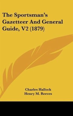 The Sportsman's Gazetteer And General Guide, V2 (1879) - Hallock, Charles; Reeves, Henry M.