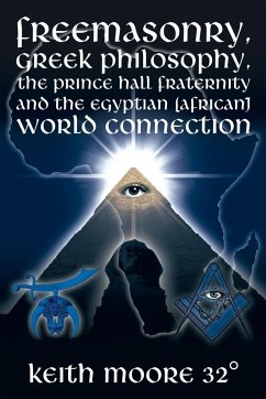 Freemasonry, Greek Philosophy, the Prince Hall Fraternity and the Egyptian (African) World Connection - Moore 32°, Keith