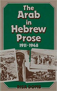 The Arab in Hebrew Prose 1911-1948 - Domb, Risa