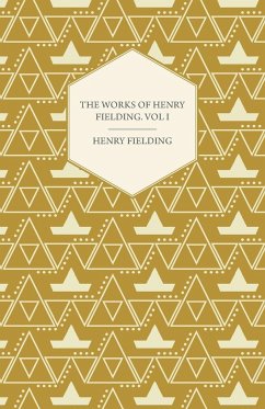The Works of Henry Fielding; Vol. I; A Journey from This World to the Next and a Voyage to Lisbon - Fielding, Henry