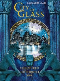 City of Glass / Chroniken der Unterwelt Bd.3 - Clare, Cassandra