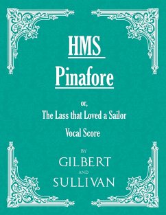 H.M.S. Pinafore - Or, the Lass That Loved a Sailor - Arthur, Sullivan; Gilbert, W. S.