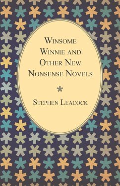 Winsome Winnie and Other New Nonsense Novels - Leacock, Stephen