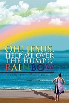 Oh! Jesus, Help Me Over the Hump of My Rainbow - Rogers, Ronii