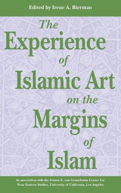 The Experience of Islamic Art on the Margins of Islama - Bierman, Irene