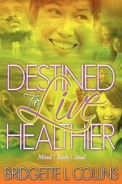 Destined to Live Healthier - Collins, Bridgette Lachelle