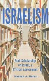 Israelism: Arab Scholarship on Israel, a Critical Assessment