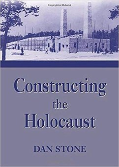 Constructing the Holocaust - Stone, Dan