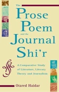 The Prose Poem and the Journal Shi'r: A Comparative Study of Literature, Literary Theory and Journalism - Haider, Otared