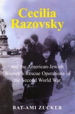 Cecilia Razovsky and the American Jewish Women's Rescue Operations in the Second World War - Zucker, Bat-Ami