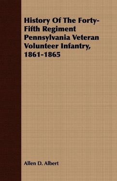 History Of The Forty-Fifth Regiment Pennsylvania Veteran Volunteer Infantry, 1861-1865 - Albert, Allen D.