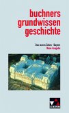 Das waren Zeiten. Buchners Grundwissen Geschichte. Bayern. Neue Ausgabe