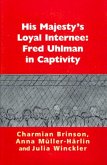 His Majesty's Loyal Internee: Fred Uhlman in Captivity