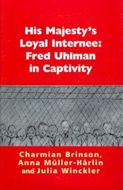 His Majesty's Loyal Internee: Fred Uhlman in Captivity - Brinson, Charmian; Müller-Härlin, Anna; Winckler, Julia