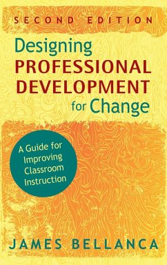 Designing Professional Development for Change - Bellanca, James