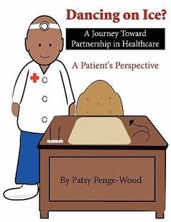 Dancing on Ice? a Journey Toward Partnership in Healthcare: A Patient's Perspective - Penge-Wood, Patsy