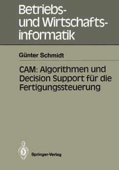 CAM: Algorithmen und Decision Support für die Fertigungssteuerung - Schmidt, Günter