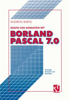 Grafik und Animation mit Borland Pascal 7.0 - Bartel, Andreas