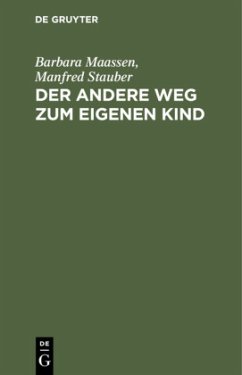 Der andere Weg zum eigenen Kind - Maaßen, Barbara;Stauber, Manfred