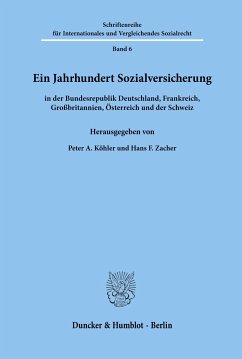 Ein Jahrhundert Sozialversicherung ¿ in der Bundesrepublik Deutschland, Frankreich, Großbritannien, Österreich und der Schweiz. - Köhler, Peter A. / Zacher, Hans F. (Hgg.)
