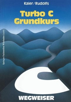 Turbo C-Wegweiser Grundkurs - Kaier, Ekkehard; Rudolfs, Edwin