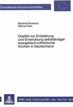 Quellen zur Entstehung und Entwicklung selbständiger evangelisch-lutherischer Kirchen in Deutschland - Roensch, Manfred;Klän, Werner