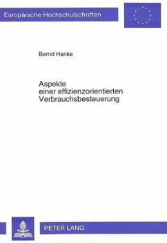 Aspekte einer effizienzorientierten Verbrauchsbesteuerung - Hanke, Bernd