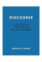 Discourse: A Critique and Synthesis of Major Theories - Crusius, Timothy W.