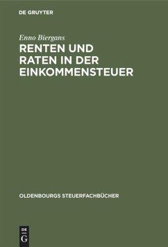 Renten und Raten in der Einkommensteuer - Biergans, Enno