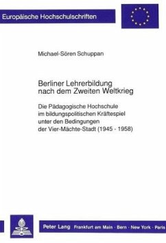 Berliner Lehrerbildung nach dem Zweiten Weltkrieg - Schuppan, Sören;Freie Universität Berlin